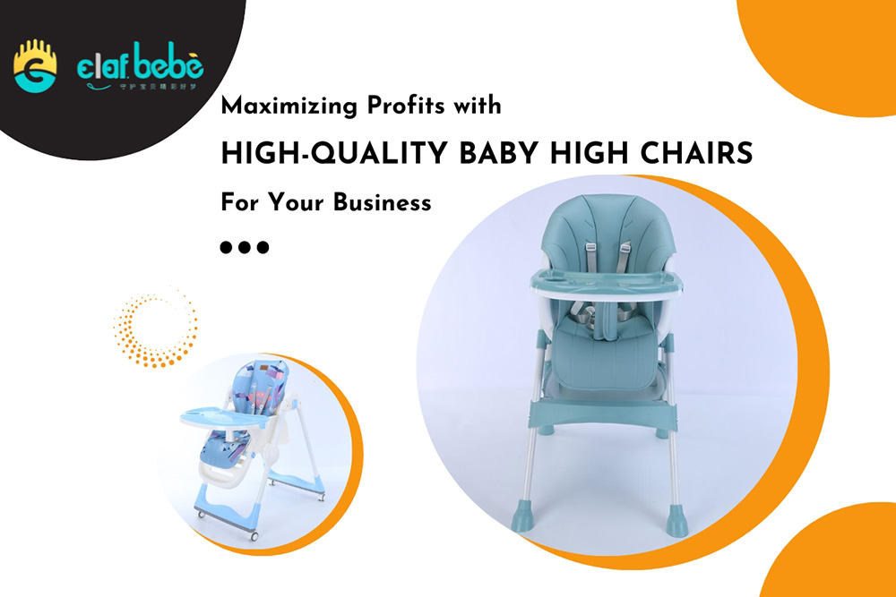आपके व्यवसाय के लिए हमारी उच्च-गुणवत्ता वाली बेबी हाई चेयर के साथ लाभ को अधिकतम करना